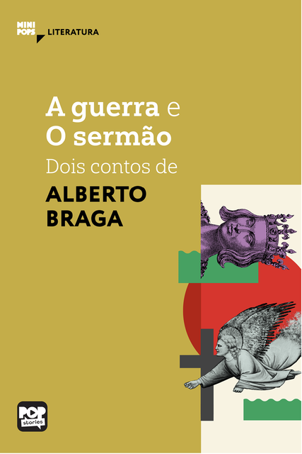A Guerra e O sermão – dois contos de Alberto Braga, Alberto Braga