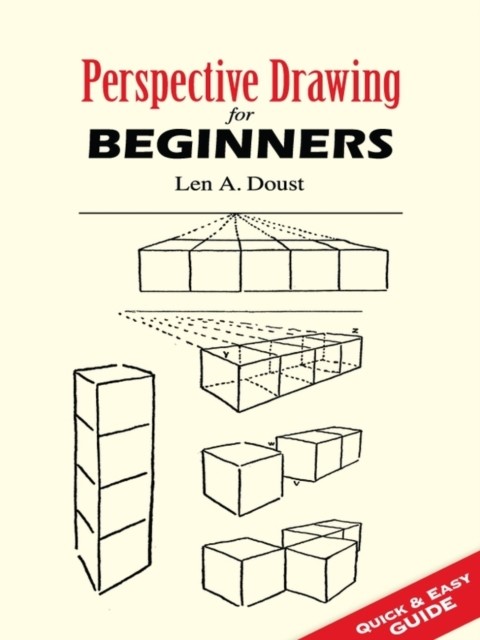 Perspective Drawing for Beginners, Len A.Doust