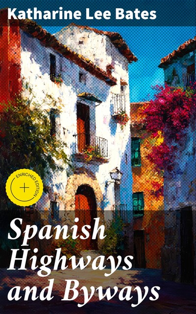 Spanish Highways and Byways, Katharine Lee Bates