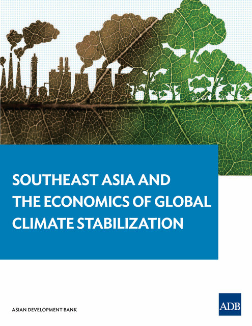 Southeast Asia and the Economics of Global Climate Stabilization, Carlo Orecchia, David A. Raitzer, Francesco Bosello, Giacomo Marangoni, Jindra Nuella G. Samson, Massimo Tavoni