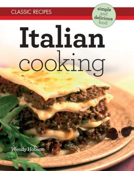 Classic Recipes: Italian Cooking, Wendy Hobson