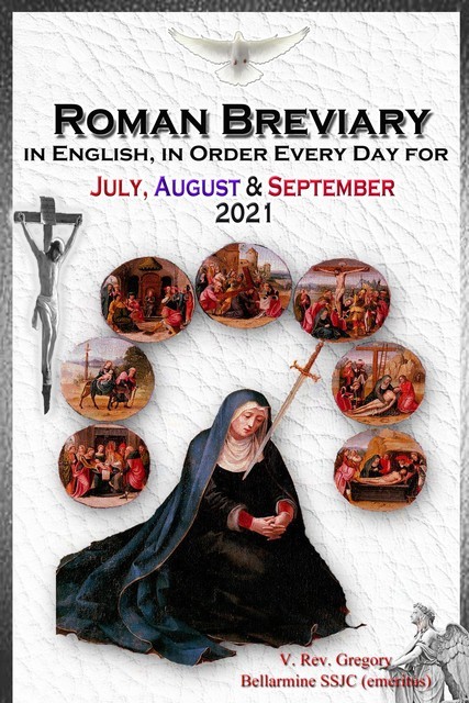 The Roman Breviary in English, in Order, Every Day for July, August, September 2021, V. Rev. Gregory Bellarmine SSJC+