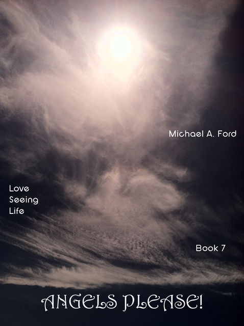 Angels Please! (Book 7), Michael A Ford