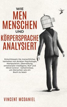 Wie man Menschen und Körpersprache analysiert, Vincent McDaniel