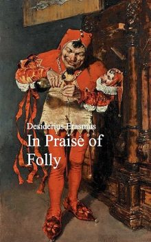 In Praise of Folly, Desiderius Erasmus