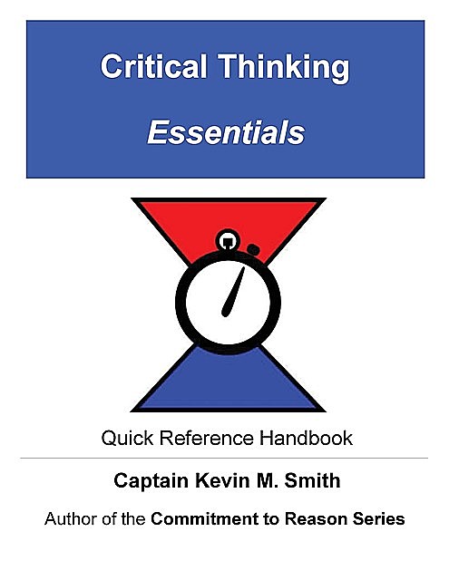 Critical Thinking Essentials, Captain Kevin M. Smith