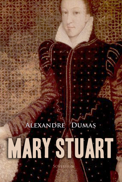 Mary Stuart / Celebrated Crimes, Alexander Dumas