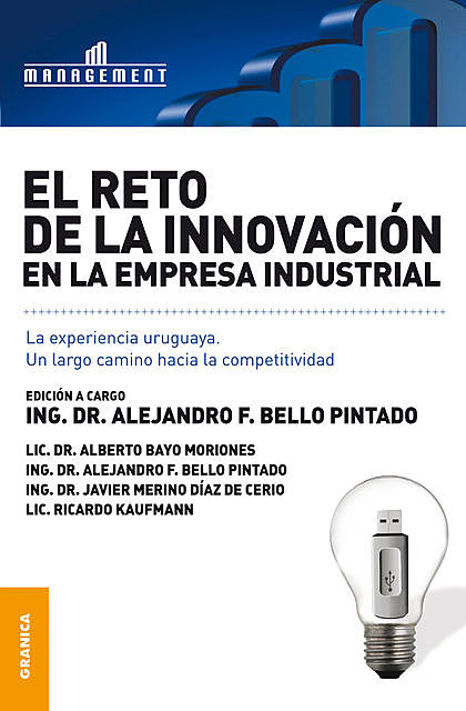 El reto de la innovación en la empresa industrial, Alberto Bayo Moriones, Alejandro F. Bello Pintado, Javier Merino Díaz de Cerio, Ricardo Kaufmann