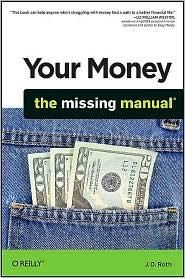 Your Money: The Missing Manual, J.D.Roth