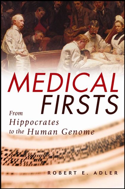Medical Firsts, Robert E.Adler