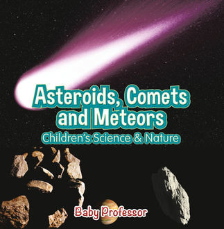 Asteroids, Comets and Meteors | Children's Science & Nature, Baby Professor