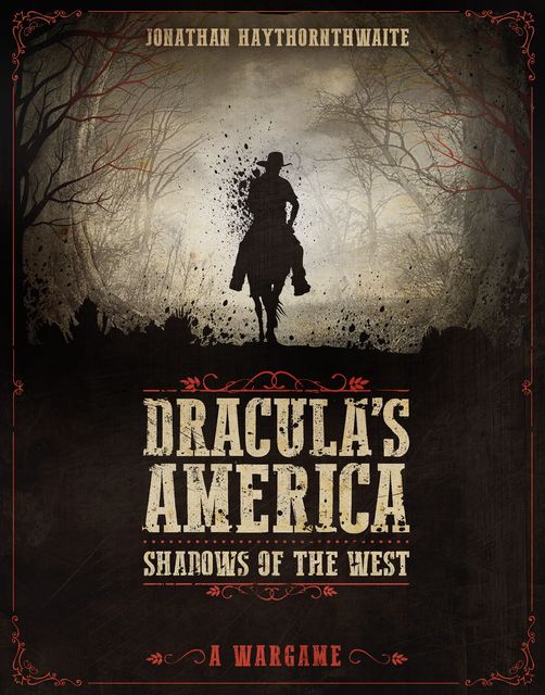 Dracula's America: Shadows of the West, Jonathan Haythornthwaite