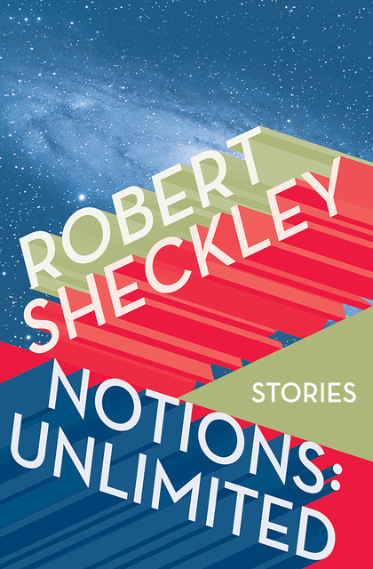 Notions: Unlimited, Robert Sheckley