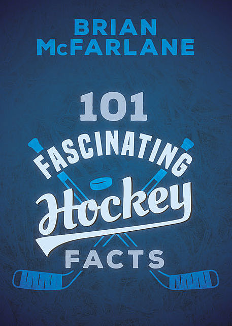101 Fascinating Hockey Facts, Brian McFarlane
