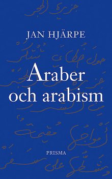 Araber och arabism, Jan Hjärpe