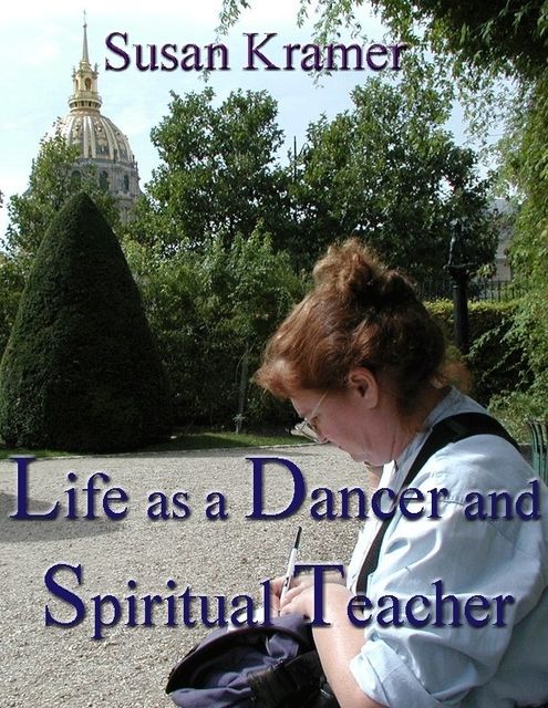 Life as a Dancer and Spiritual Teacher, Susan Kramer