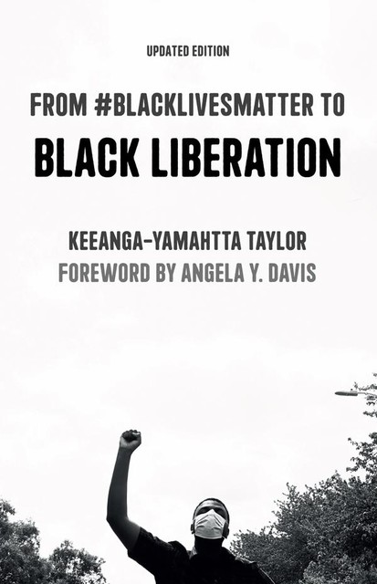 From #BlackLivesMatter to Black Liberation, Keeanga-Yamahtta Taylor