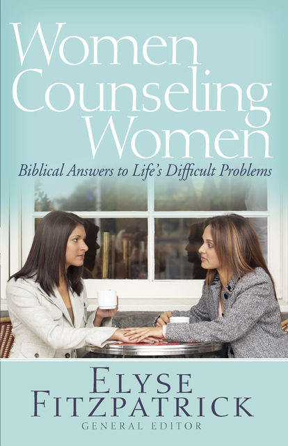 Women Counseling Women, Elyse Fitzpatrick