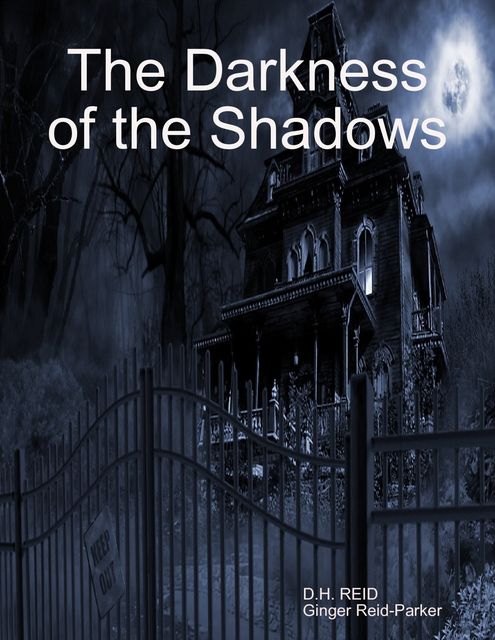 The Darkness of the Shadows, D.H.REID, Ginger Reid-Parker