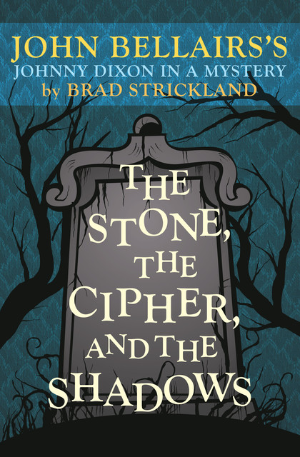 The Stone, the Cipher, and the Shadows, Brad Strickland