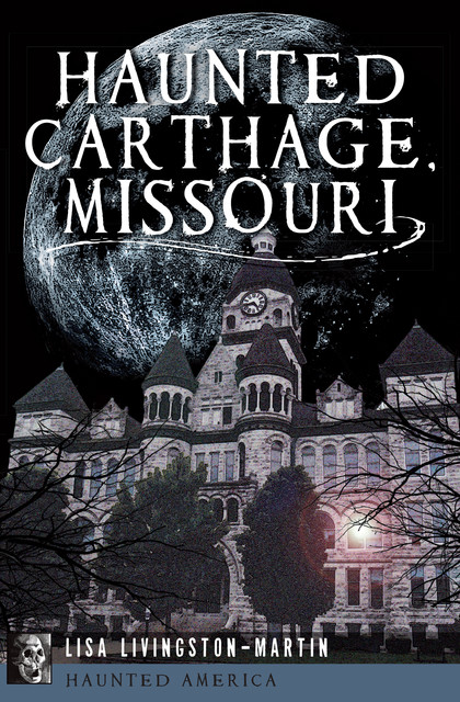 Haunted Carthage, Missouri, Lisa Livingston-Martin