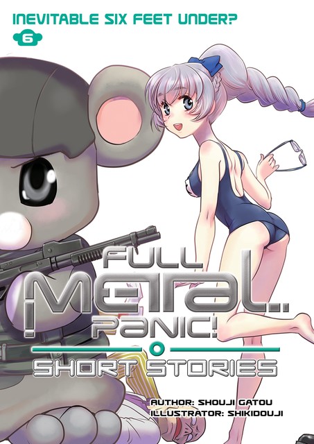 Full Metal Panic! Short Stories Volume 6: Inevitable Six Feet Under, Shouji Gatou