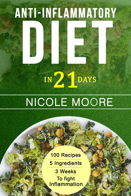 Anti-Inflammatory Diet in 21 Days, Nicole Moore