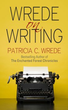Wrede on Writing, Patricia Wrede
