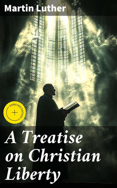 A Treatise on Christian Liberty, Martin Luther