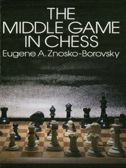 Middle Game in Chess, Eugene Znosko-Borovsky