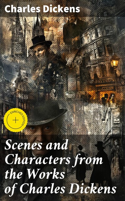Scenes and Characters from the Works of Charles Dickens, Charles Dickens