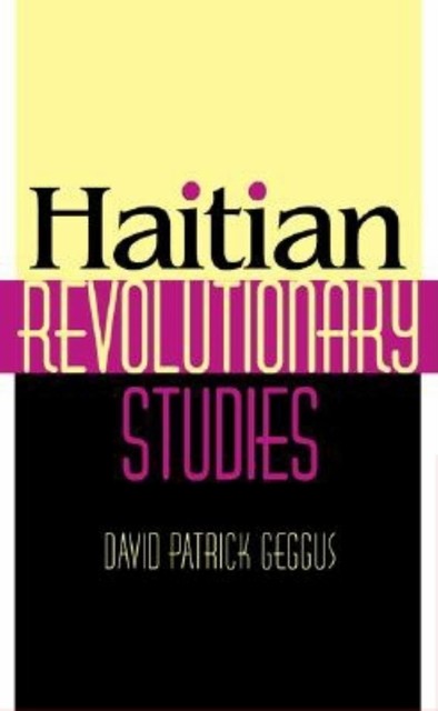 Haitian Revolutionary Studies, David Patrick Geggus