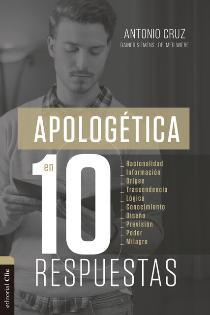 Apologética en diez respuestas, Antonio Cruz Suárez, Delmer Wiebe Willms, F. Rainer Siemens Dück