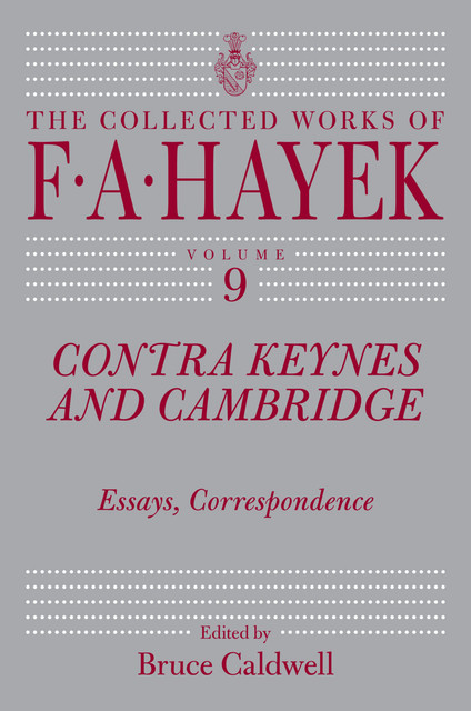 Contra Keynes and Cambridge, F.A.Hayek