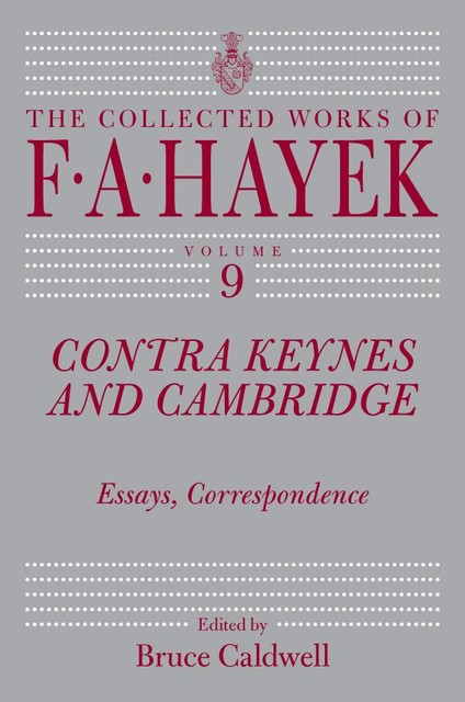 Contra Keynes and Cambridge, F.A.Hayek