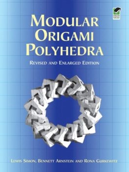 Modular Origami Polyhedra, Simon Lewis, Bennett Arnstein, Rona Gurkewitz