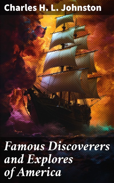 Famous Discoverers and Explores of America, Charles Johnston