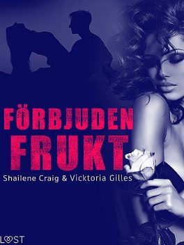 Förbjuden frukt – erotisk novell, Shailene Craig, Vicktoria Gilles