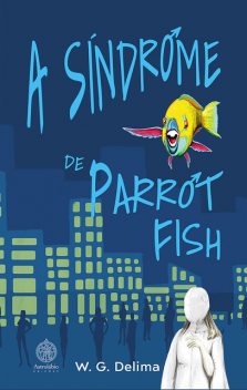 A Síndrome de Parrot Fish, W.G. Delima