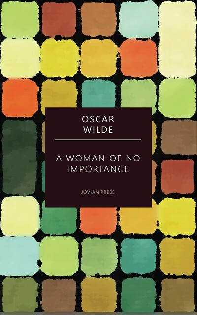 A Woman of No Importance, Oscar Wilde