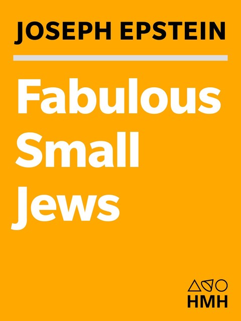 Fabulous Small Jews, Joseph Epstein