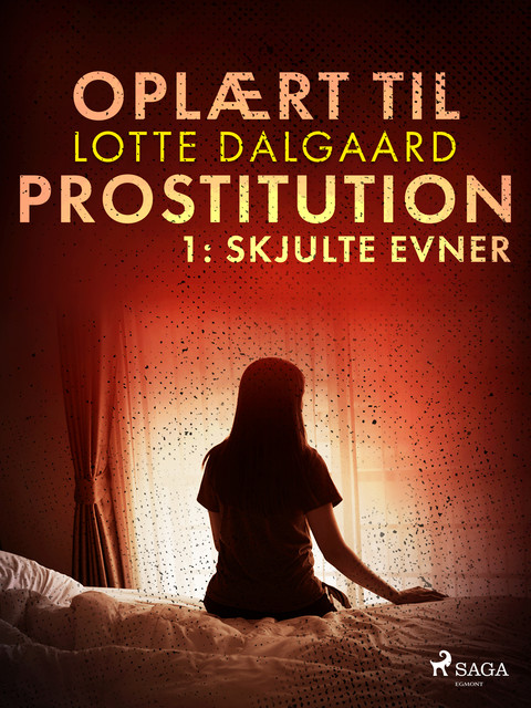 Oplært til prostitution 1: Skjulte evner, Lotte Dalgaard