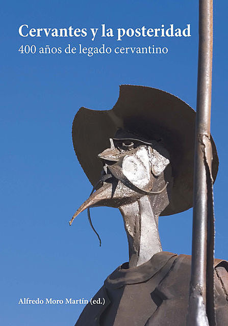 Cervantes y la posteridad, Alfredo Moro Martín