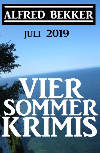 Vier Sommer-Krimis – Juli 2019, Alfred Bekker