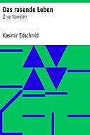 Das rasende Leben: Zwei Novellen, Kasimir Edschmid