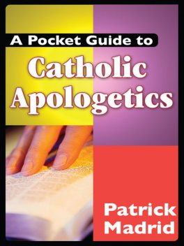A Pocket Guide to Catholic Apologetics, Patrick Madrid