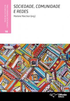 Sociedade, comunidade e redes, Ricardo De Campos, Lucia Santaella, Marlene Marchiori, Massimo di Felice, Antonio Roveda Hoyos, Helenice Carvalho, João Pissarra Esteves, Juliana Machado Cardoso Matoso, Marina Pimenta Spínola Castro, Márcio Simeone Henriques, Valério Cruz Brittos