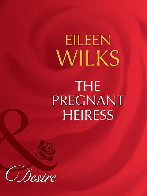 The Pregnant Heiress, Eileen Wilks