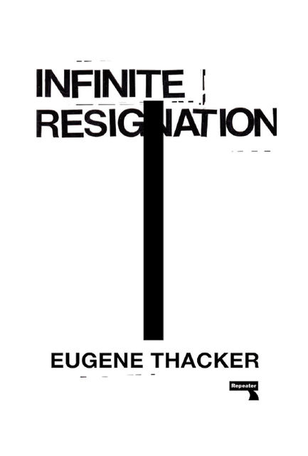 Infinite Resignation, Eugene Thacker