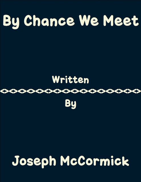 By Chance We Meet, Joseph McCormick